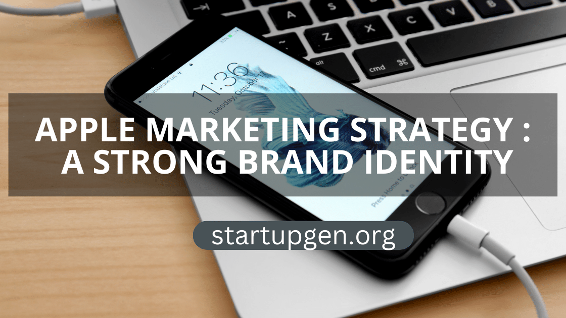 Apple Marketing Strategy: How Apple Build A Strong Brand Identity