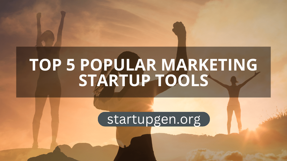 Top 5 Popular Marketing Startup Tools: Ultimate Guide