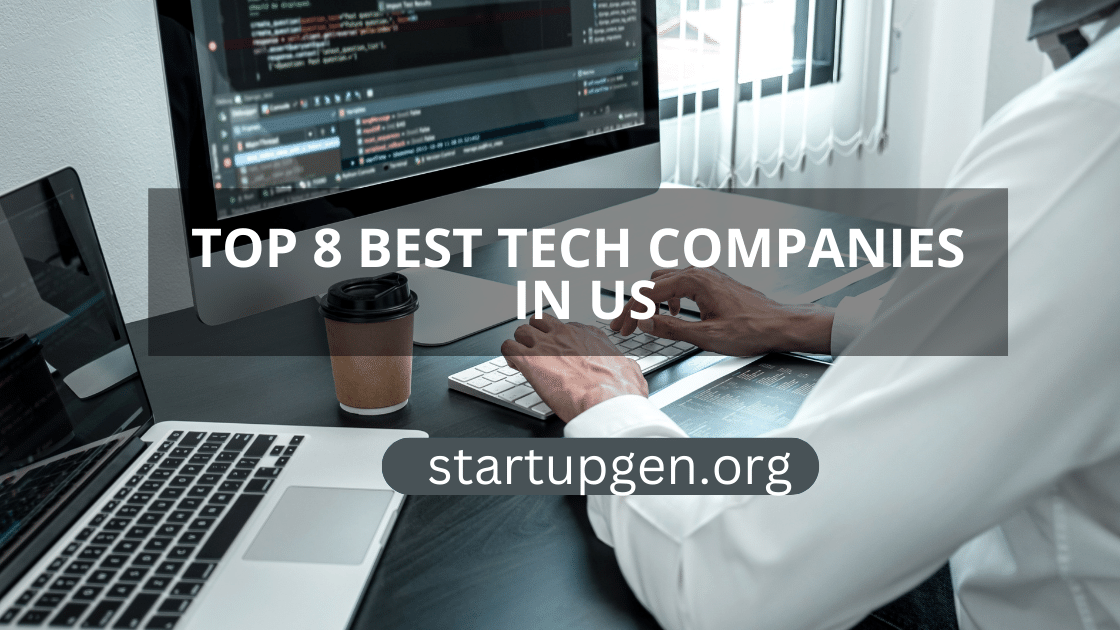 8 Top Tech Companies In US: Discover the Changing the Game