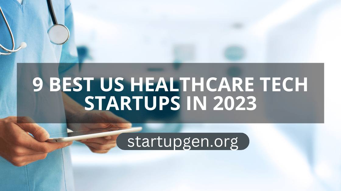 9 Best US Healthcare Tech Startups to Watch in 2023