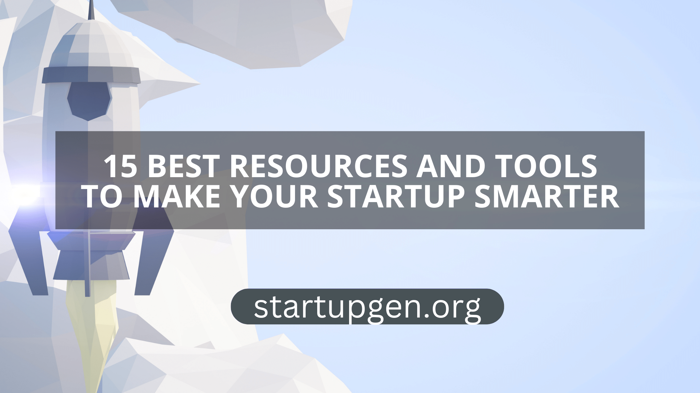 15 Best Smart Resources And Tools For Startups
