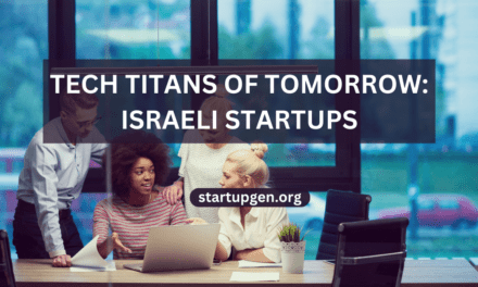 Tech Titans of Tomorrow: Top Israeli Startups Of 2023