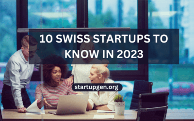The 10 Top Swiss Startups To Know In 2023